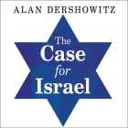 The Case for Israel Lib/E By Alan M. Dershowitz, Paul Boehmer (Read by) Cover Image