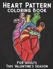 Heart Pattern Coloring Book For Adults This Valentine's Season: Perfect For Gifting, Ideal For Framing, Stress Relieving Activity Pages To Enjoy This By Quizzems Cover Image