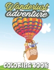 Wanderlust Adventure Coloring Book: Features 30 Original Illustrated Hand Drawn Travel Themed Designs - Color Your Way to Calm By Micheal Sandoval Cover Image