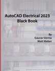 AutoCAD Electrical 2023 Black Book By Gaurav Verma, Matt Weber Cover Image