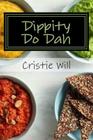 Dippity Do Dah: Whether you want to dip it, cream it, or top it, its here! By Cristie Will Cover Image