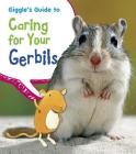 Giggle's Guide to Caring for Your Gerbils (Pets' Guides) By Isabel Thomas, Rick Peterson (Illustrator) Cover Image