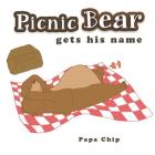 Picnic Bear Gets His Name By Papa Chip Cover Image