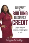 Blueprint to Building Business Credit: Step by step guide on how to build business credit By Regina D. Buckley Cover Image
