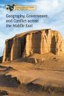 Geography, Government, and Conflict Across the Middle East (Understanding the Cultures of the Middle East) By Bridey Heing Cover Image