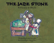 The Jade Stone: A Chinese Folktale By Caryn Yacowitz (Adapted by) Cover Image