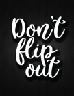 Don't flip out: Recipe Notebook to Write In Favorite Recipes - Best Gift for your MOM - Cookbook For Writing Recipes - Recipes and Not By Recipe Journal Cover Image