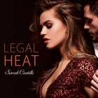 Legal Heat Lib/E By Sarah Castille, Charlotte Kane (Read by) Cover Image