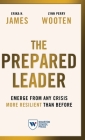 The Prepared Leader: Emerge from Any Crisis More Resilient Than Before By Erika H. James, Lynn Perry Wooten Cover Image