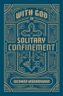 With God in Solitary Confinement By Richard Wurmbrand Cover Image