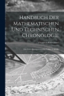 Handbuch Der Mathematischen Und Technischen Chronologie: Das Zeitrechnungswesen Der Völker, I BAND Cover Image