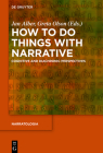 How to Do Things with Narrative: Cognitive and Diachronic Perspectives (Narratologia #60) By Jan Alber (Editor), Greta Olson (Editor), Birte Christ (Contribution by) Cover Image
