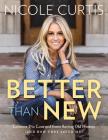 Better Than New: Lessons I've Learned from Saving Old Homes (and How They Saved Me) By Nicole Curtis Cover Image