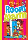 Make Your Own Room Alarm (Make Your Own Fun) By Julia Garstecki, Stephanie Derkovitz Cover Image