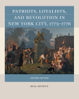 Patriots, Loyalists, and Revolution in New York City, 1775-1776 Cover Image