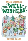 The Well-Wishers (Tales of Magic #6) By Edward Eager, N. M. Bodecker (Illustrator) Cover Image