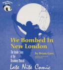 We Bombed in New London: The Inside Story of the Broadway Musical Late Nite Comic By Brian Gari (Read by) Cover Image