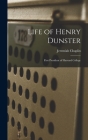 Life of Henry Dunster: First President of Harvard College By Jeremiah Chaplin Cover Image