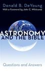 Astronomy and the Bible: Questions and Answers By Donald B. DeYoung, John C. Whitcomb (Foreword by) Cover Image