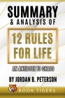 Summary And Analysis Of 12 Rules for Life: An Antidote to Chaos by Jordan B. Peterson By Book Tigers Cover Image