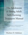 The Adolescent & Young Adult Self-Harming Treatment Manual: A Collaborative Strengths-Based Brief Therapy Approach Cover Image