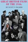 Great British Films of the 1940s By Scott V. Palmer Cover Image
