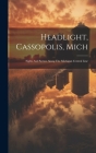 Headlight, Cassopolis, Mich: Sights And Scenes Along The Michigan Central Line By Anonymous Cover Image