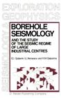 Borehole Seismology and the Study of the Seismic Regime of Large Industrial Centres (Modern Approaches in Geophysics #2) Cover Image