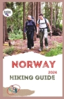 Norway Hiking Guide 2024: Fjords, Forests, & Fresh Air: Hike Your Way Through Norway's Magic Cover Image
