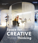 Space for Creative Thinking: Design Principles for Work and Learning Environments By Christine Kohlert, Scott Cooper Cover Image
