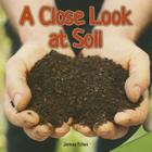 A Close Look at Soil By James Tillen Cover Image