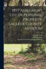 1897 Assessment List of Personal Property, Laclede County, Missouri By Wilbert Tuck, Georgia Tuck, Laclede County Genealogical Society (Created by) Cover Image