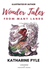 Wonder Tales from Many Lands: [Illustrated Edition] By Katharine Pyle Cover Image