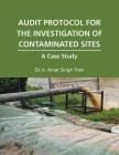 Audit Protocol for the Investigation of Contaminated Sites: A Case Study By Ir Amar Singh Toor Cover Image