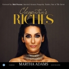 Cleopatra's Riches: How to Earn, Grow, and Enjoy Your Money to Enrich Your Life By Martha Adams, Martha Adams (Read by), Bob Proctor (Foreword by) Cover Image