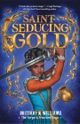 Saint-Seducing Gold (The Forge & Fracture Saga, Book 2) By Brittany N. Williams Cover Image