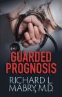 Guarded Prognosis By Richard L. Mabry MD Cover Image