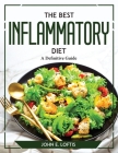 The Best Inflammatory Diet: A Definitive Guide By John E Loftis Cover Image