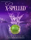 X-Spelled: A New Musical By Lana Borgholthaus Cover Image