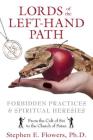 Lords of the Left-Hand Path: Forbidden Practices and Spiritual Heresies By Stephen E. Flowers, Ph.D. Cover Image