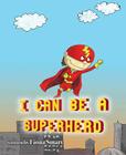 I Can Be a Superhero By Fiona Smart Cover Image