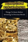 Beginner's Guide On Buying Gold And Silver: Things To Know Before Investing In Precious Metals: The Best Way To Buy Physical Precious Metals By Brandy Hasek Cover Image