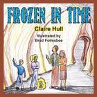 Frozen in Time By Claire Hull Cover Image