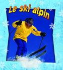 Le Ski Alpin = Skiing in Action (Sans Limites) By John Crossingham, Bobbie Kalman, Marie-Josee Briere (Translator) Cover Image