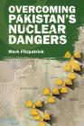 Overcoming Pakistan's Nuclear Dangers (Adelphi) By Mark Fitzpatrick Cover Image