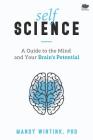 Self Science: A Guide to the Mind and Your Brain's Potential By Mandy Wintink Cover Image