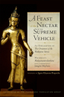 A Feast of the Nectar of the Supreme Vehicle: An Explanation of the Ornament of the Mahayana Sutras By Padmakara Translation Group (Translated by), Jamgon Mipham (Commentaries by), Asanga Cover Image