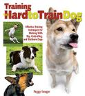 Training the Hard-To-Train Dog By Peggy O. Swager Cover Image