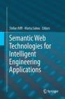 Semantic Web Technologies for Intelligent Engineering Applications By Stefan Biffl (Editor), Marta Sabou (Editor) Cover Image
