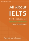 All About IELTS: How the test works and what you need to do to get a good grade By Fiona Aish, Jo Tomlinson Cover Image